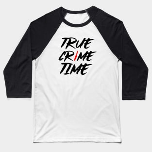 True Crime Time Baseball T-Shirt